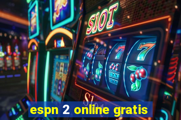 espn 2 online gratis